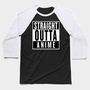 STRAIGHT OUTTA ANIME Baseball T-Shirt